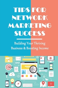 Paperback Tips For Network Marketing Success: Building Your Thriving Business & Boosting Income: What Is The Fastest Way To Succeed In Network Marketing Book