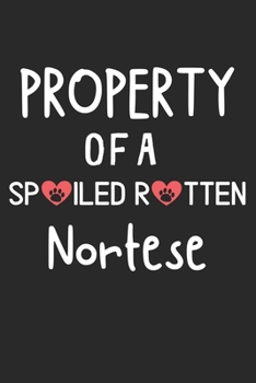 Property Of A Spoiled Rotten Nortese: Lined Journal, 120 Pages, 6 x 9, Nortese Dog Gift Idea, Black Matte Finish (Property Of A Spoiled Rotten Nortese Journal)