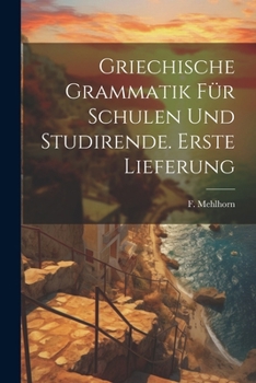 Paperback Griechische Grammatik für Schulen und Studirende. Erste Lieferung [German] Book