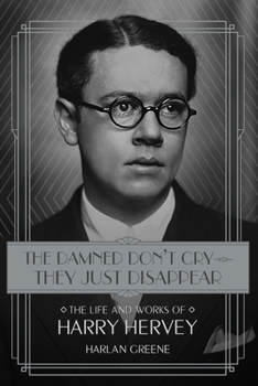 Hardcover The Damned Don't Cry - They Just Disappear: The Life and Works of Harry Hervey Book