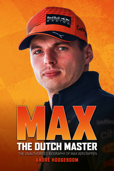 Hardcover Max: The Dutch Master: The Unauthorised Biography of Max Verstappen Book