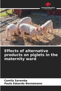 Paperback Effects of alternative products on piglets in the maternity ward Book