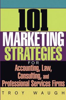 Hardcover 101 Marketing Strategies for Accounting, Law, Consulting, and Professional Services Firms Book