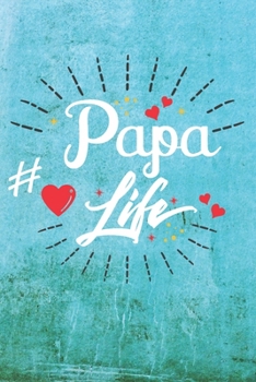 Paperback Papa Life: Best Gift Ideas Life Quotes Blank Line Notebook and Diary to Write. Best Gift for Everyone, Pages of Lined & Blank Pap Book