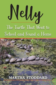 Paperback Nelly: The Turtle That Went to School and Found a Home Book