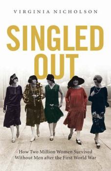 Hardcover Singled Out: How Two Million Women Survived Without Men After the First World War Book