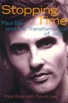 Paperback Stopping Time: Paul Bley and the Transformation of Jazz Book
