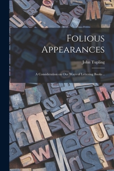 Paperback Folious Appearances: a Consideration on Our Ways of Lettering Books .. Book