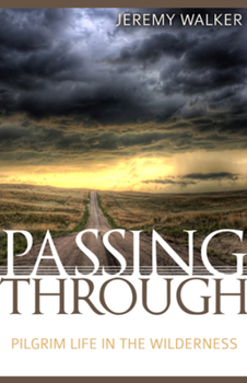 Paperback Passing Through: Pilgrim Life in the Wilderness Book