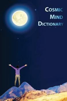 Paperback Cosmic Mind Dictionary: From Self-Questioning to Self-Inspired Life Force Book