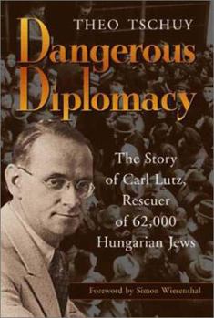 Hardcover Dangerous Diplomacy: The Story of Carl Lutz, Rescuer of 62,000 Hungarian Jews Book