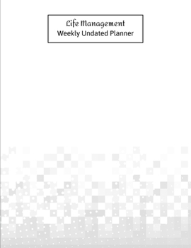 Life Management Weekly Undated Planner: 2 Year Weekly No Date Planner With To Do List And Habit Tracker, 2020 2021 ,size 8.5 X 11"