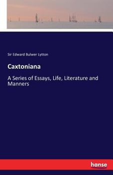Paperback Caxtoniana: A Series of Essays, Life, Literature and Manners Book