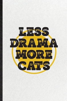 Paperback Less Drama More Cats: Funny Blank Lined Notebook/ Journal For Drama Soloist Orchestra, Octet Singer Director, Inspirational Saying Unique Sp Book