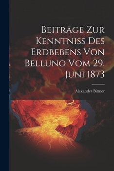 Paperback Beiträge Zur Kenntniss Des Erdbebens Von Belluno Vom 29. Juni 1873 [German] Book