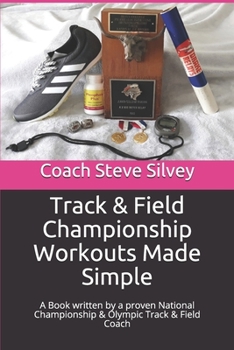 Paperback Track & Field Championship Workouts Made Simple: A Book written by a proven National Championship & Olympic Track & Field Coach Book