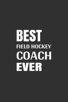 Paperback Best Field Hockey Coach Ever: Blank lined journal Book