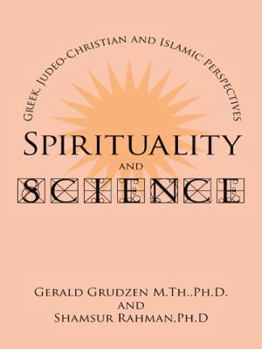 Paperback Spirituality and Science: Greek, Judeo-Christian and Islamic Perspectives Book