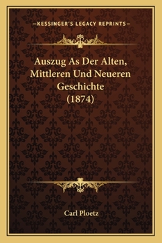 Paperback Auszug As Der Alten, Mittleren Und Neueren Geschichte (1874) [German] Book