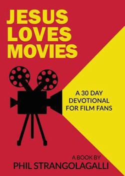 Paperback Jesus Loves Movies: A 30 Day Devotional for Film Fans Book