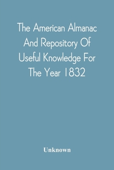 Paperback The American Almanac And Repository Of Useful Knowledge For The Year 1832 Book
