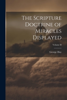 Paperback The Scripture Doctrine of Miracles Displayed; Volume II Book