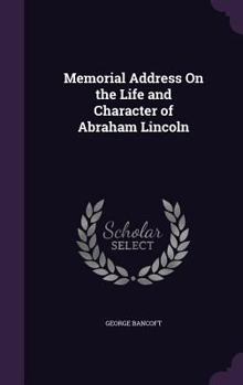 Hardcover Memorial Address On the Life and Character of Abraham Lincoln Book