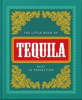 Hardcover The Little Book of Tequila: Shot to Perfection Book