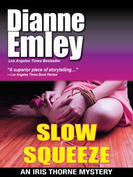 Slow Squeeze: An Iris Thorne Mystery - Book #2 of the Iris Thorne Mysteries