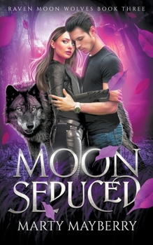 Moon Seduced - Book #3 of the Raven Moon Wolves