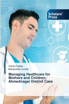 Paperback Managing Healthcare for Mothers and Children: Ahmednagar District Case Book