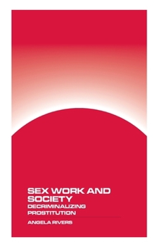 Paperback Sex Work and Society: Decriminalizing Prostitution Book