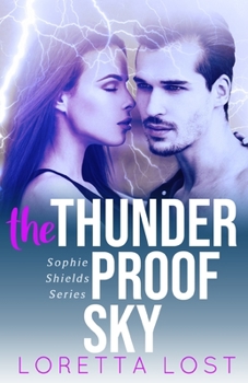 The Thunderproof Sky - Book #4 of the Sophie Shields