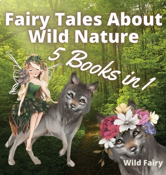 Hardcover Fairy Tales About Wild Nature: 5 Books in 1 Book