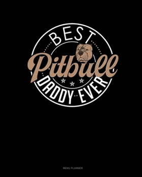 Paperback Best Pitbull Daddy Ever: Menu Planner Book