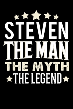 Paperback Notizbuch: Steven The Man The Myth The Legend (120 gepunktete Seiten als u.a. Tagebuch, Reisetagebuch f?r Vater, Ehemann, Freund, [German] Book