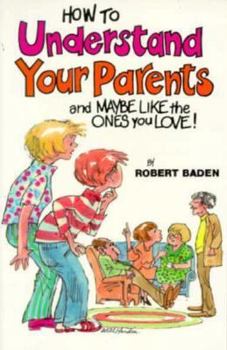 Paperback How to Understand Your Parents and Maybe Like the Ones You Love Book