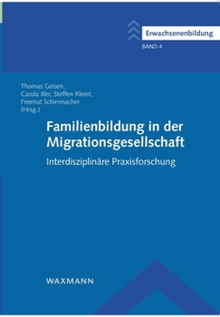 Paperback Familienbildung in der Migrationsgesellschaft: Interdisziplinäre Praxisforschung [German] Book