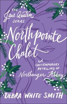 Northpointe Chalet (Smith, Debra White. Austen Series, Bk. 4.) - Book #4 of the Jane Austen