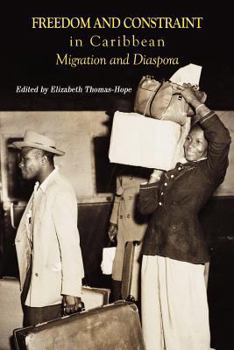 Paperback Freedom and Constraint in Caribbean Migration and Diaspora Book