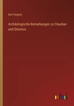 Paperback Archäologische Bemerkungen zu Claudian und Sinonius [German] Book
