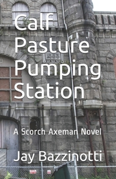 Paperback Calf Pasture Pumping Station: A Scorch Axeman Novel Book