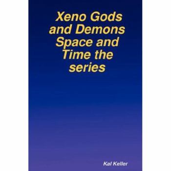 Xeno Gods and Demons Space and Time the series