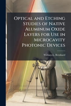 Paperback Optical and Etching Studies of Native Aluminum Oxide Layers for Use in Microcavity Photonic Devices Book