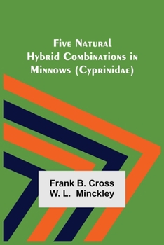 Paperback Five Natural Hybrid Combinations in Minnows (Cyprinidae) Book