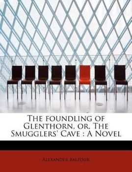 Paperback The Foundling of Glenthorn, Or, the Smugglers' Cave Book