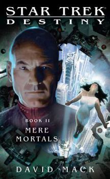 Mass Market Paperback Star Trek: Destiny #2: Mere Mortals Book