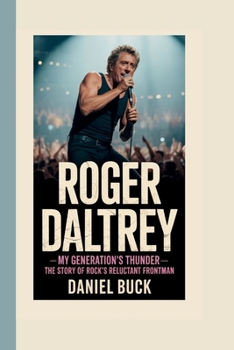 Paperback Roger Daltrey: My Generation's Thunder - The Story of Rock's Reluctant Frontman Book
