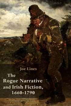 Hardcover The Rogue Narrative and Irish Fiction, 1660-1790 Book