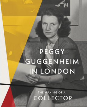 Hardcover Peggy Guggenheim in London: The Making of a Collector Book
